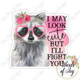 Sticker - I may look cute but I'll fight you