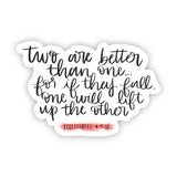 Two Are Better Than One For if They Fall One Will Lift up