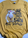 Some of y’all have never been in a barn - adult graphic tee